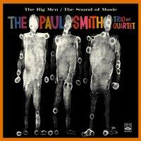 The Paul Smith Trio & Quartet. The Big Men / The Sound of Music