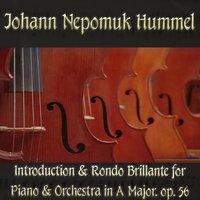 Johann Nepomuk Hummel: Introduction & Rondo Brillante for Piano & Orchestra in A Major, op. 56
