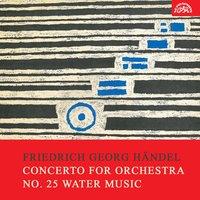 Händel:  Concerto for Orchestra No. 25 Water Music