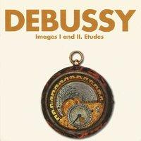 Debussy - Images I and II. Etudes