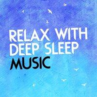 Relax with Deep Sleep Music