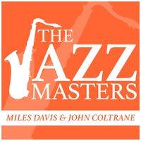 The Jazz Masters - Miles Davis & John Coltrane