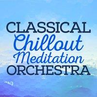 Classical Chillout Meditation Orchestra