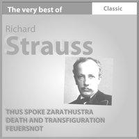 The Very Best of Richard Strauss: Thus Spoke Zarathustra - Death and Transfiguration - Feuersnot