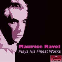 Maurice Ravel Plays His Finest Works