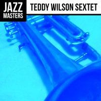 Jazz Masters: Teddy Wilson Sextet