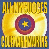 All My Succes - Coleman Hawkins
