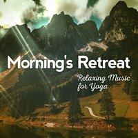 Morning's Retreat: Relaxing Music for Yoga