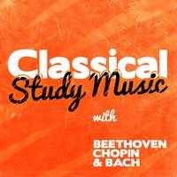 Classical Study Music with Beethoven, Chopin & Bach