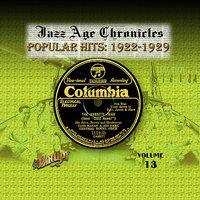 Jazz Age Chronicles Vol. 13: Popular Hits 1922-1929