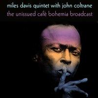 Miles Davis Quintet with John Coltrane: The Unissued Cafè Bohemia Broadcast