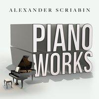 Alexander Scriabin: Piano Works