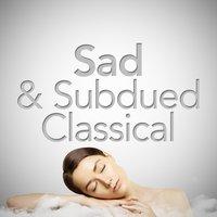 Sad & Subdued Classical
