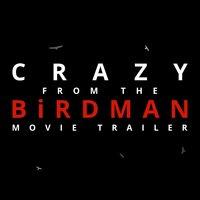Crazy (From the "Birdman" Movie Trailer)