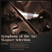 Symphony of the Air: Wagner Selection