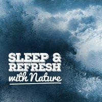 Sleep & Refresh with Nature