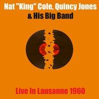Nat "King" Cole, Quincy Jones & His Big Band: Live in Lausanne 1960