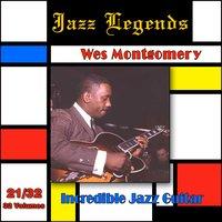 Jazz Legends (Légendes du Jazz), Vol. 21/32: Wes Montgomery - Incredible Jazz Guitar