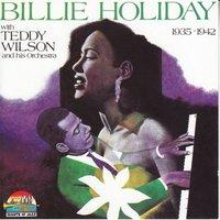 Billie Holiday with Teddy Wilson and his Orchestra