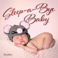 Sleep-a-Bye Baby, Vol. 2 (Relaxing Music for Your Baby's Sleep)