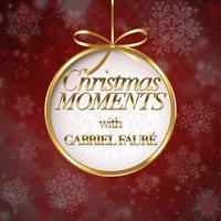 Christmas Moments With Gabriel Faure