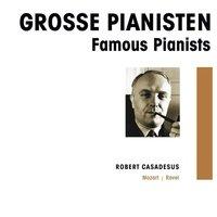 Grosse Pianisten - Robert Casadesus