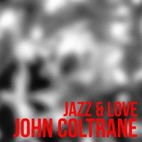 John Coltrane - Jazz & Love