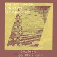 Max Reger: Organ Works, Vol. 5. Grosse Orgel, Sankt Marien, Lübeck