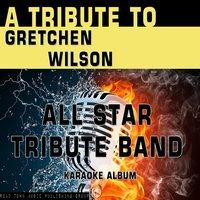 A Tribute to Gretchen Wilson
