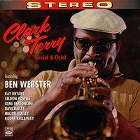 Clark Terry Sextet & Octet (feat. Ben Webster, Ray Bryant, Seldon Powell, Gene Bertoncini, Dave Bailey, Major Holley & Roger Kel