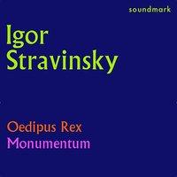 Stravinsky Conducts Stravinsky: Oedipus Rex and Monumentum pro Gesualdo di Venosa ad CD Annum