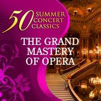 50 Summer Concert Classics: The Grand Mastery of Opera