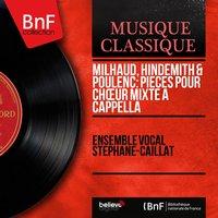 Milhaud, Hindemith & Poulenc: Pièces pour chœur mixte a cappella