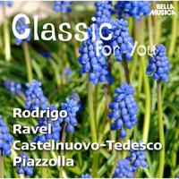 Classic for You: Rodrigo - Ravel - Castelnuovo-Tedesco - Piazzolla