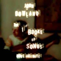 John Dowland: The First Booke of Songs