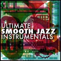 Ultimate Smooth Jazz Instrumentals