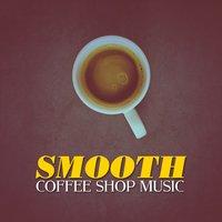 Smooth Coffee Shop Music