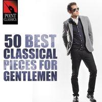 50 Best Classical Pieces for Gentlemen