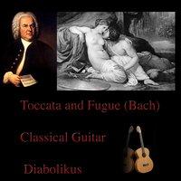 Bach: Toccata and Fugue, Classical Guitar