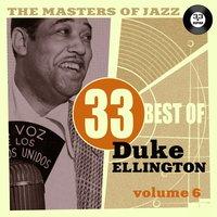 The Masters of Jazz: 33 Best of Duke Ellington, Vol. 6