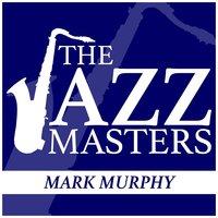 The Jazz Masters - Mark Murphy