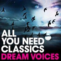 All You Need Classics: Dream Voices
