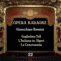 Opera Karaoke, Vol. 22 [Gioacchino Rossini ]