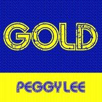 Gold: Peggy Lee