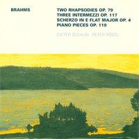 BRAHMS, J.: 2 Rhapsodies / 3 Intermezzos / 4 Piano Pieces, Op. 119 / Scherzo, Op. 4 (Rosel, Zechlin)
