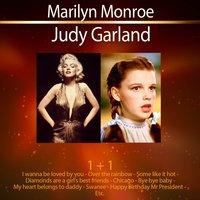 1+1 Marilyn Monroe + Judy Garland