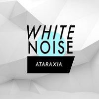 White Noise: Ataraxia