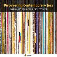Discovering Contemporary Jazz Changing Musical Perspectives