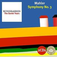 Kondrashin: The Soviet Years. Mahler: Symphony No. 3