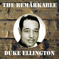 The Remarkable Duke Ellington